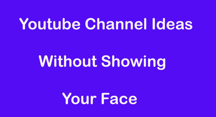 Youtube Channel Ideas Without Showing Your Face 2021 in Hindi